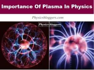 The importance of plasma in physics